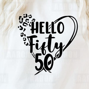 Hello Fifty Svg, Birthday Svg, Leopard Cheetah Print, Svg, Birthday Girl Shirt Svg Cut File for Cricut, Silhouette, Eps, Pdf, Png Dxf