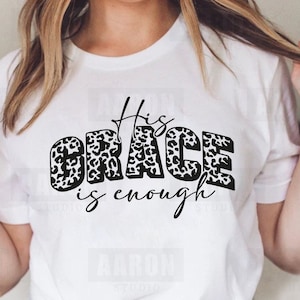 La sua grazia è sufficiente Svg, Christian Svg, Leopard, Christian Women Shirt Svg File di taglio per Cricut, Silhouette Religious Svg, Download immediato