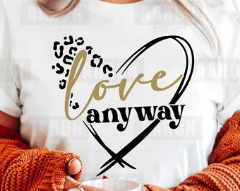 Love anyway Svg, Christian Svg, Motivational, Leopard Cheetah Print Svg, Christian Shirt Svg Cut File for Cricut, Silhouette Svg Png Dxf