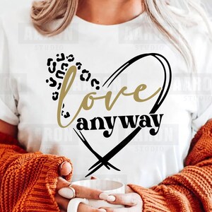 Love anyway Svg, Christian Svg, Motivational, Leopard Cheetah Print Svg, Christian Shirt Svg Cut File for Cricut, Silhouette Svg Png Dxf