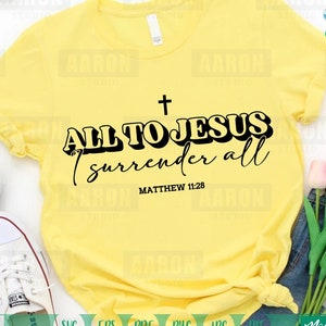 All to jesus i surrender all Svg, Matthew Svg, Christian Svg, Christian Women Shirt Svg Cut File for Cricut, Religious Svg, Commercial use