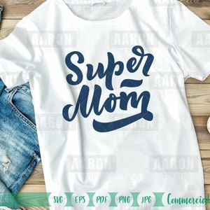 Super mom svg, mom life svg, Mothers day gift svg, mom shirt svg, Mother&#39;s Day svg, mom quotes svg for Cricut eps, pdf, png, jpeg