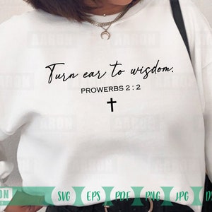 Draai oor aan wijsheid Svg, Prowerbs Svg, Christian Svg, Christian Shirt Svg Cut-bestand voor Cricut, religieuze Svg, bijbelvers - citaten Svg
