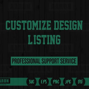 May include: Dark green graphic with the words "CUSTOMIZE DESIGN LISTING" and "PROFESSIONAL SUPPORT SERVICE" in a bold font. The image also includes the Aaron Studio logo and file type icons: SVG, EPS, PNG, JPG, and DXF.