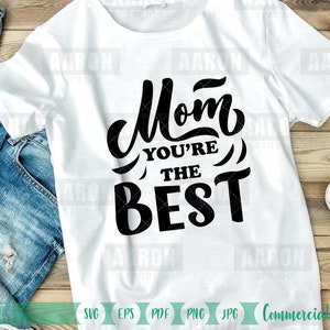 mom you are the best svg, mom life svg, Mothers day gift svg, mom shirt svg, Mother&#39;s Day svg, mom quotes svg for Cricut eps, pdf, png, jpeg