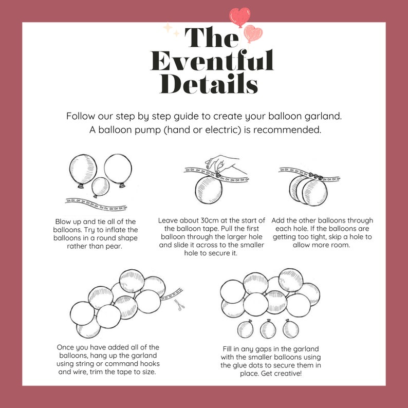 May include: A guide for making a balloon garland, with the text "The Eventful Details". Illustrations show how to inflate and attach balloons to tape. The instructions recommend using a balloon pump to create the garland.