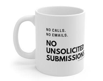 No Unsolicited Submissions Mug 11oz