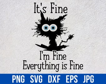 It's Fine I'm Fine Everything Is Fine Svg, Svg, Svg Files For Cricut, Svg Files, Files For Cricut, Svg Cut File, Svg For Shirts, Svg File