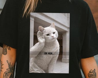Meme sul gatto Uh Huh, umorismo felino impertinente, maglietta divertente, regalo per gli amanti degli animali