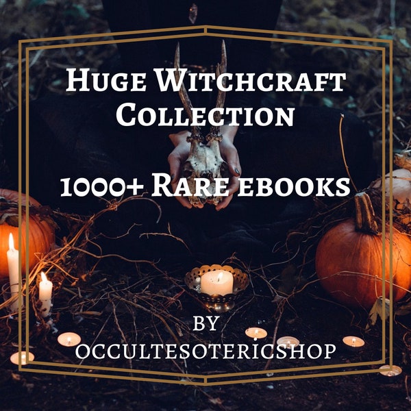 1000+ Witchcraft rare Ebook - PDFs , Wicca, Occultism, Magic, Spells, Occult Bundles - Downloadable - Printable - Massive Witchcraft Library