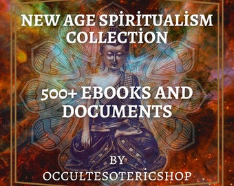 New Age Spiritualism Collection, 500+ Ebooks, Occult Books, Spiritual Books, Witchcraft Books, Wicca Books, Magick Books, Meditations