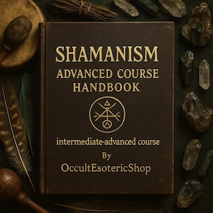 May include: A brown handbook titled "SHAMANISM ADVANCED COURSE HANDBOOK" with gold lettering and a circular symbol. The book is surrounded by feathers, crystals, and other spiritual items. The text "intermediate-advanced course By OccultEsotericShop" is also visible.
