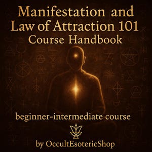May include: A dark brown image with gold text that reads "Manifestation and Law of Attraction 101 Course Handbook." A silhouetted figure is centered, with a glowing light emanating from the chest and head. The text "beginner-intermediate course" and "by OccultEsotericShop" are also visible.