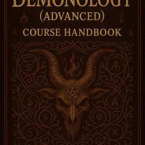 May include: A dark brown book cover with gold lettering that reads "DEMONOLOGY (ADVANCED) A COURSE HANDBOOK". The cover features a detailed illustration of a goat skull with a pentagram and ornate scrollwork.