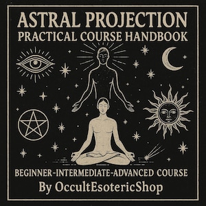 Astral Projection Practical Course Handbook | Advanced Out-of-Body Travel | Occult Rituals,Esoteric Training, Spiritual books, Astral Travel