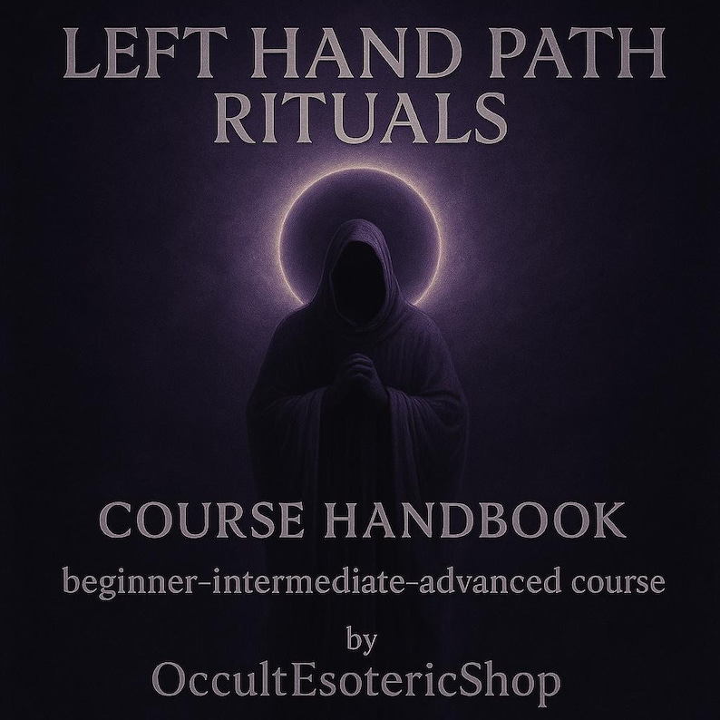 May include: A dark, atmospheric image featuring the text "LEFT HAND PATH RITUALS" and "COURSE HANDBOOK". A robed figure with a glowing halo is set against a dark backdrop. The text "beginner-intermediate-advanced course" is also visible.
