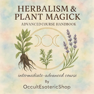 Herbalism & Plant Magick Advanced Course | Digital Witchcraft Grimoire PDF | Green Witch Herbal Spellwork Book | Sacred planst, spell books