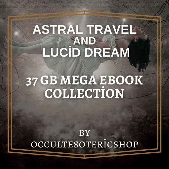 Astal Travel and Lucid Dream - 37 GB Astral Projection Collection - Occult Books, Occult Ebooks, Witchcraft Books, Spiritualism, Esotericsm