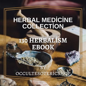Herbalism Book, 130 Herbal Medicine Books, Magick, eBook PDF, Herbal Medicine, Herbalism, Herbalism Supplies, Herbal Remedies, Healing Books