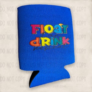 May include: A blue can cooler with the words "FLOAT, DRINK, REPEAT" in colorful, bold letters. The text has a leopard print pattern and is outlined in various colors. The cooler is designed to keep beverages cold.
