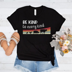 Be Kind To Every Kind Shirt, Vegan Shirt, Vegan Gift, Animal Lover Shirt, Animal Rights Shirt, Be Kind To Animals, Vegan Kindness Tee