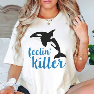 Feelin Killer Orca T-Shirt, Killer Whale Shirt, Orca Shirt, Gift For Orca Lover, Animal Pun Shirt, Ocean Animal Lover, Marine Biologist Gift