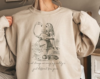 Vintage Alice In Wonderland Sweatshirt, My Reality Is Different Than Yours, Bookish Sweatshirt, Alice Shirt, Light Academia, Lewis Carroll