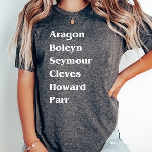 The Six Wives Of Henry VIII Shirt, Aragon Boleyn Seymore Cleves Howard Parr, The Tudors, British History Shirt, History Teacher Shirt,