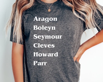 The Six Wives Of Henry VIII Shirt, Aragon Boleyn Seymore Cleves Howard Parr, The Tudors, British History Shirt, History Teacher Shirt,