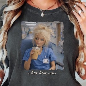 Funny Nurse Shirt, I Live Here Now, Tired Nurse Club, Funny Nurse Gifts, New Nurse Gifts, Funny Doll Meme Shirt, Student Nurse Life Shirt,