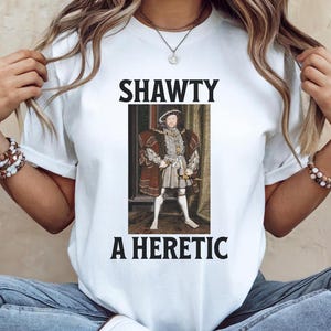 Lustiges Tudor Geschichts-Hemd, Scherge, Ketzerin, lustiger König Henry 8., Sozialkunde-Hemd, lustiges Geschichts-Hemd, englische Verbesserung, Historiker