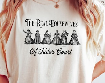Henry VIII Wives Funny History Shirt, Real Housewives of Tudor Court, Anne Boleyn Tudor Queen, Funny British History Lover Gift, Teacher Tee