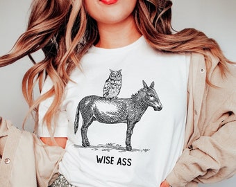 Wise Ass Funny T-Shirt, Sarcastic Funny Shirt, Funny Saying Tee, Funny Quotes Shirt, Funny Animal Shirt, Humor Shirt For Women And Men
