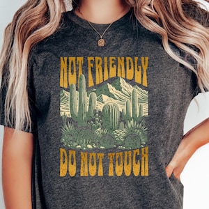 Not Friendly Do Not Touch Desert Cactus Funny Introvert Shirt, Funny Anti Social T-Shirt, Homebody Shirt, Sarcastic Shirt, Social Anxiety