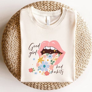 Good Girl Bad Habits T-Shirt, Graphic Shirt For Women, Floral Boho Shirt, Gift For Best Friend, Funny Sarcastic Tee, Good Girl Shirt, Lips
