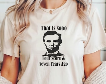 Chemise drôle d'histoire d'Abraham Lincoln Four Score, chemise d'histoire des États-Unis, chemise d'histoire drôle pour des professeurs et des patriotes, cadeau d'amant d'histoire, Etats-Unis