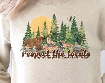 Protect Wildlife Sweatshirt, Respect The Locals Shirt, Wildlife Shirt, Hiking Sweatshirt, Camping Sweatshirt, Nature Lover Shirt, Outdoors