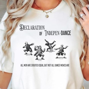 Deklaration von Indepen-Dance Lustig Geschichtslehrer Komfort Farben Shirt, Süßes Lehrer Shirt, Geschenk für Geschichtsliebhaber, Gründerväter Lustig