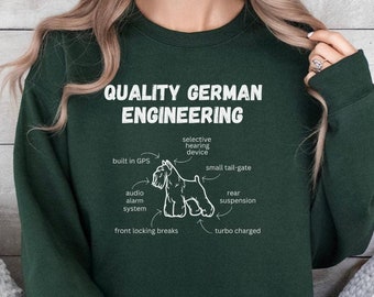 Schnauzer Sweatshirt, Quality German Engineering Miniature Schnauzer Shirt, Funny Schnauzer Sweatshirt, Schnauzer Lover, Funny Dog Shirt