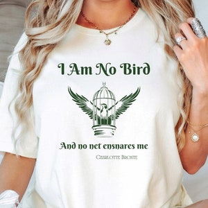 I Am No Bird And No Net Ensnares Me Shirt, Charlotte Bronte Shirt, Jane Eyre Shirt, Literary Gift, Literature Shirt, Bookish Shirt, Reader
