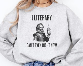 Funny Literature Sweatshirt, English Teacher Shirt, Shakespeare Shirt, Classic Book Lover Shirt, Funny English Teacher Gift, Reading Shirt