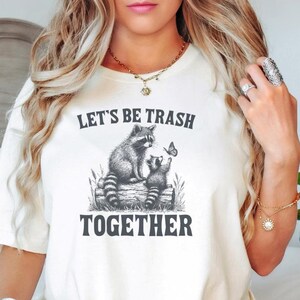 Let's Be Trash Together T-shirt procione, camicia procione divertente, camicia panda spazzatura, maglietta sarcastica, regalo amante procione, camicia animale divertente, meme