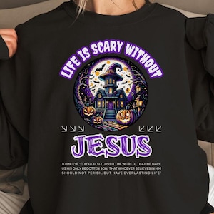 Life Is Scary Without Jesus Sweatshirt, Christian Halloween Shirt, Bible Verse Sweater, Halloween Crew neck, Christian Fall Shirt, Jesus