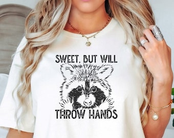 Funny Raccoon Shirt, Sweet But Will Throw Hands, Funny Animal Shirt, Trash Panda Shirt, Meme Shirt, Raccoon Shirt, Animal Lover Shirt, Trash