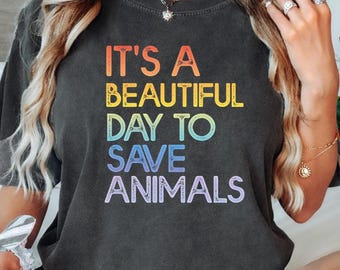 It's A Beautiful Day To Save Animals Shirt, Animal Rescue Shirt, Pet Adoption Comfort Colors Shirt, Rescue Adopt Foster Shirt, Animal Lover