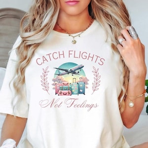 Fangen Sie Flüge nicht Gefühle T-Shirt, Reise-Shirt, Freunde Reise Shirt, Urlaubs-Shirt, Reise-Liebhaber-T-Stück, Mädchen Reise Shirt, Flugzeug-Shirt