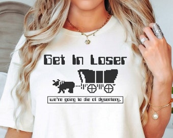Oregon Trail shirt, stap in verliezer, we gaan sterven aan dysenterie, retro game shirt, geschiedenis shirt, gen X shirt, jaren 80 videogame, gamer shirt
