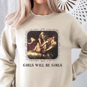 Girls Will Be Girls Sweatshirt, Judith Beheading Holofernes, Feminist Shirt, Artemisia Gentileschi, Classic Art Gift, Baroque Shirt, Gothic