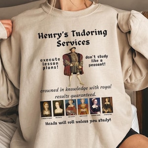 Henry&#39;s Tutoring Services Funny History Sweatshirt, Funny History Teacher Shirt, English Teacher Shirt, Tudors Shirt, History Sweatshirt,