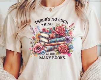 Camiseta "No hay demasiados libros", para amantes de los libros, para lectores, con flores, para lectores, para amantes de los libros, para lectores